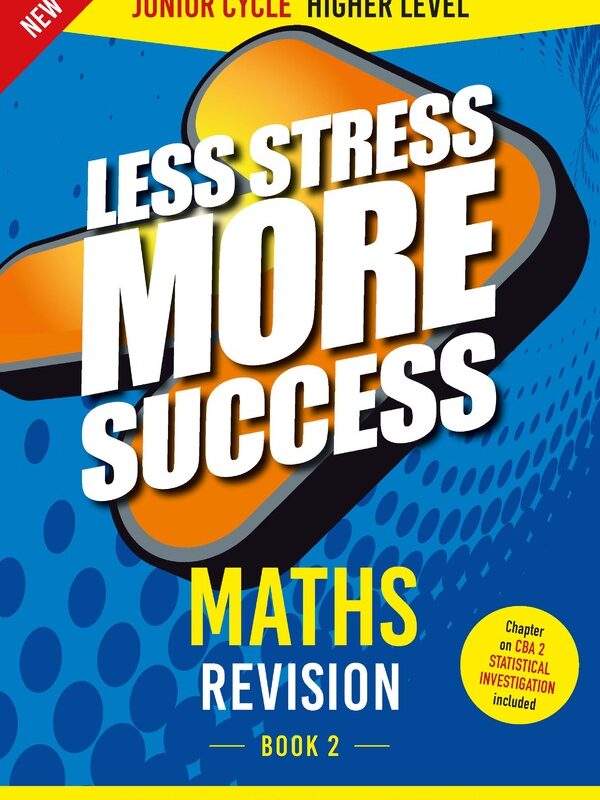 Less Stress More Success Junior Cycle Maths Higher Level Book 1