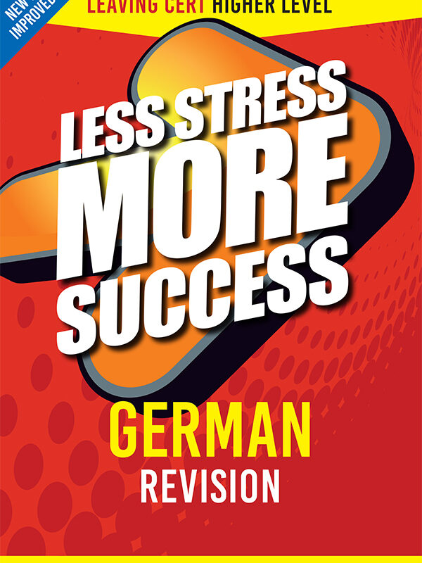 Less Stress More Success Leaving Cert German Higher Level