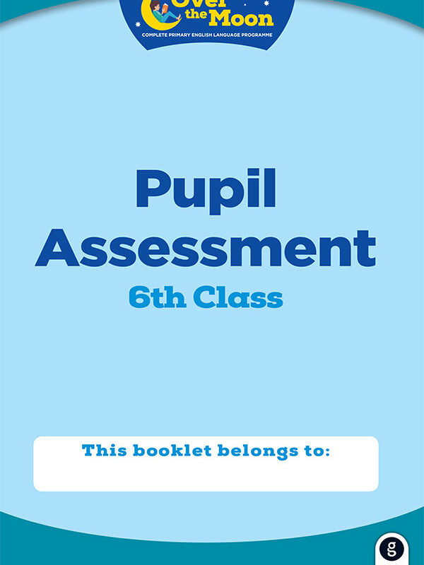 Over the Moon 6th Class Assessment Booklet