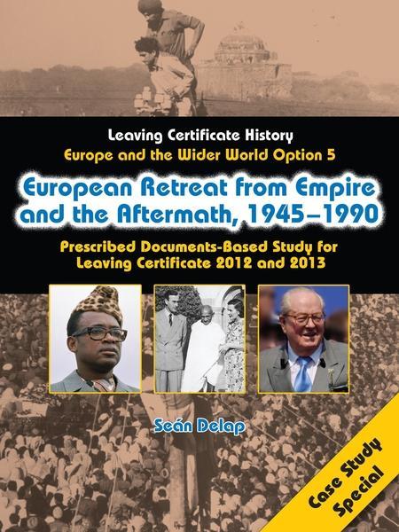 European Retreat from the Empire & the Aftermath 1945-1990 (Option 5, CASE STUDY)